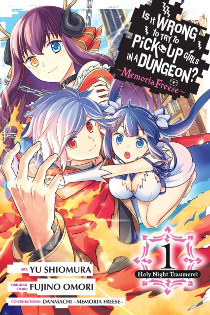 Book cover of: Is It Wrong to Try to Pick Up Girls in a Dungeon? Memoria Freese, Vol. 1. By: 大森藤ノ