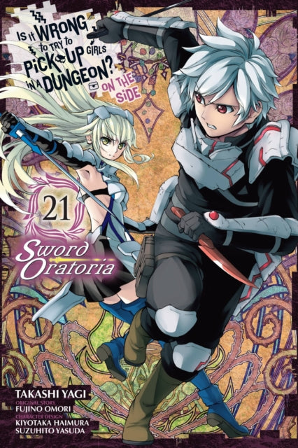 Book cover of: Is It Wrong to Try to Pick Up Girls in a Dungeon? On the Side: Sword Oratoria, Vol. 21 (manga). By: 大森藤ノ