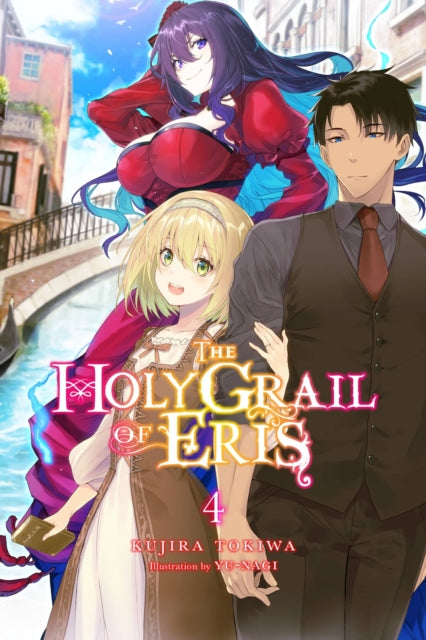 Book cover of: The Holy Grail of Eris, Vol. 4 (light novel). By: Kujira Tokiwa