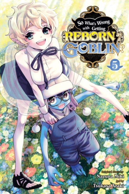 Book cover of: So What's Wrong with Getting Reborn as a Goblin?, Vol. 5. By: Nazuna Miki