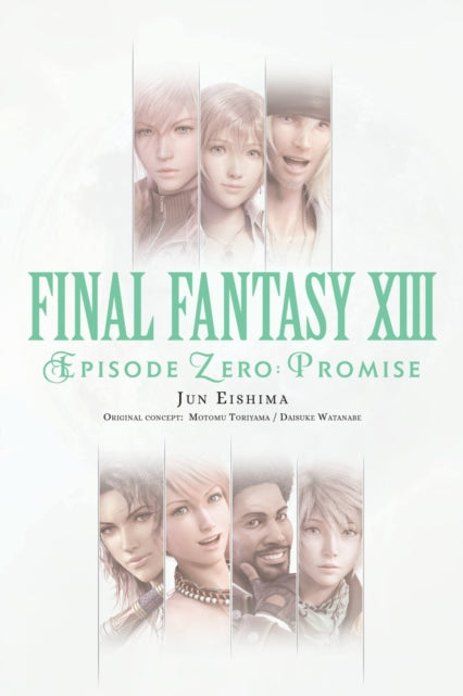 Book cover of: Final Fantasy XIII: Episode Zero: Promise. By: Jun Eishima