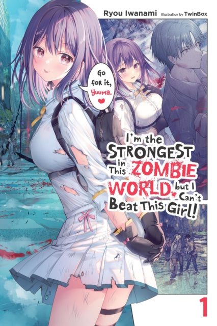 I'm the Strongest in This Zombie World, But I Can't Beat This Girl!, Vol. 1 9781975394271 Ryou Iwanami