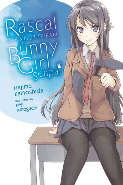 Book cover of: Rascal Does Not Dream of Bunny Girl Senpai (light novel). By: 鴨志田一
