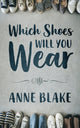 Book cover of: Which Shoes Will You Wear. By: Anne Blake
