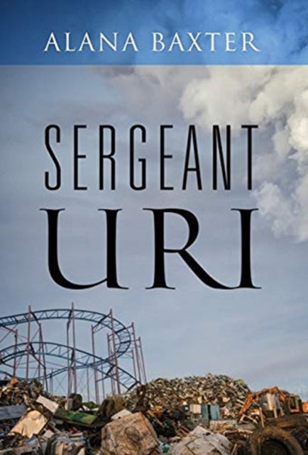 Book cover of: Sergeant Uri. By: Alana Baxter