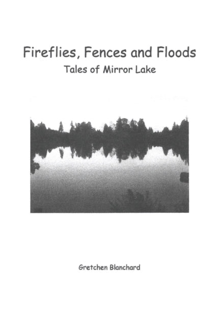 Book cover of: Fireflies, Fences and Floods. By: Gretchen Blanchard