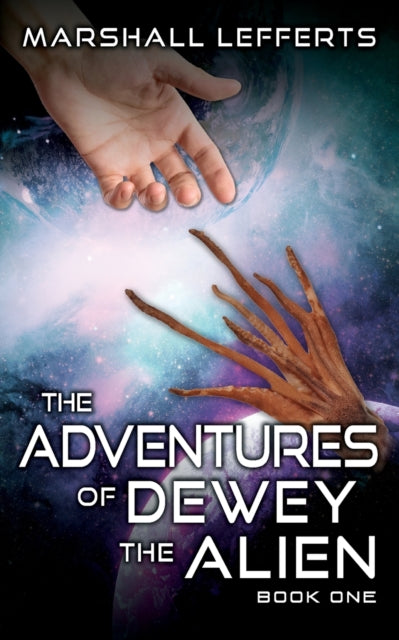 Book cover of: Adventures of Dewey the Alien. By: Marshall Lefferts