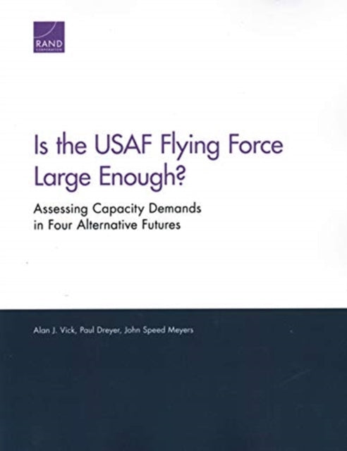 Book cover of: Is the USAF Flying Force Large Enough?. By: Alan J. Vick