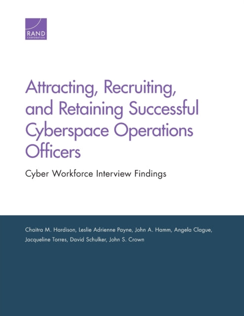 Book cover of: Attracting, Recruiting, and Retaining Successful Cyberspace Operations Officers. By: Chaitra M. Hardison