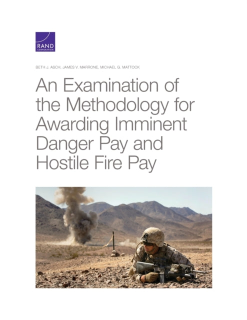 Book cover of: Examination of the Methodology for Awarding Imminent Danger Pay and Hostile Fire Pay. By: Beth J. Asch