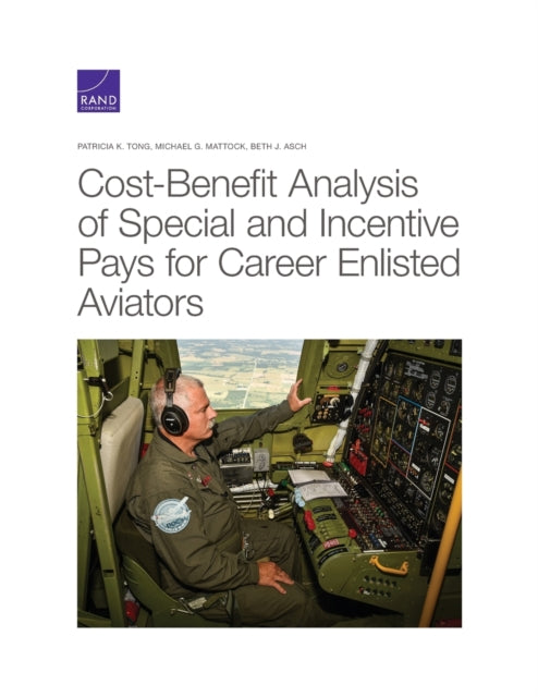 Book cover of: Cost-Benefit Analysis of Special and Incentive Pays for Career Enlisted Aviators. By: Patricia K. Tong