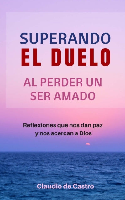 Book cover of: Superando el Duelo. By: Claudio de Castro