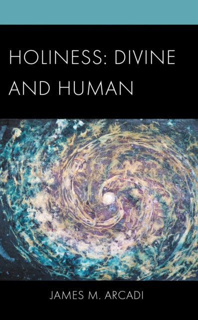 Book cover of: Holiness: Divine and Human. By: James M. Arcadi