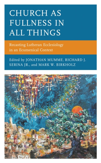 Book cover of: Church as Fullness in All Things. By: Jonathan Mumme