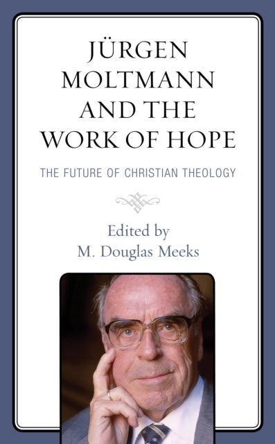 Book cover of: Jurgen Moltmann and the Work of Hope. By: M. Douglas Meeks