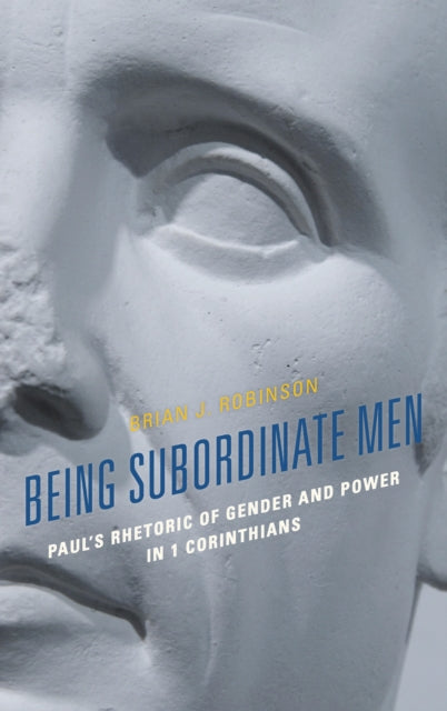 Book cover of: Being Subordinate Men. By: Brian J. Robinson