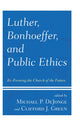 Book cover of: Luther, Bonhoeffer, and Public Ethics. By: Michael P. DeJonge