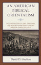 Book cover of: American Biblical Orientalism. By: David D. Grafton