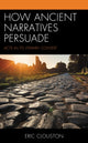 Book cover of: How Ancient Narratives Persuade. By: Eric Clouston
