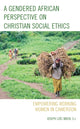 Book cover of: Gendered African Perspective on Christian Social Ethics. By: S. J. Loïc Mben