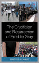 Book cover of: Crucifixion and Resurrection of Freddie Gray. By: Roberto E. Alejandro