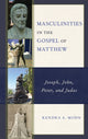 Book cover of: Masculinities in the Gospel of Matthew. By: Kendra A. Mohn