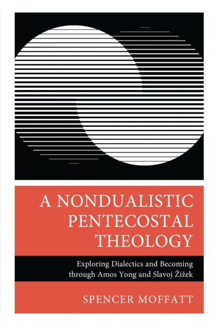 Book cover of: Nondualistic Pentecostal Theology. By: Spencer Moffatt