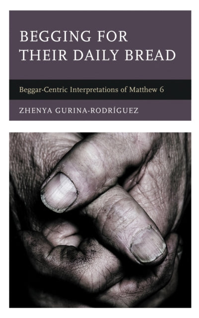 Book cover of: Begging for Their Daily Bread. By: Zhenya Gurina-Rodríguez