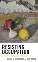 Book cover of: Resisting Occupation. By: Miguel A. De La Torre