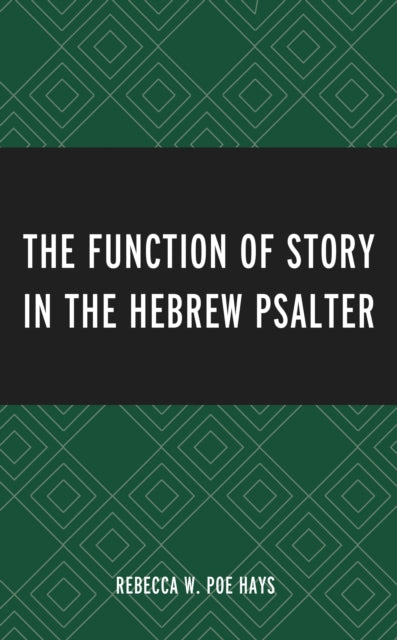 Book cover of: Function of Story in the Hebrew Psalter. By: Rebecca W. Poe Hays
