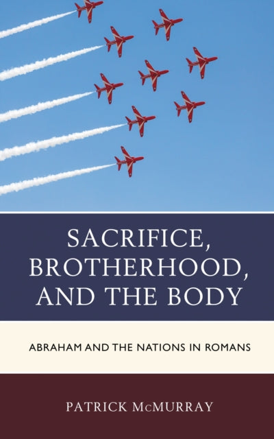 Book cover of: Sacrifice, Brotherhood, and the Body. By: Patrick McMurray