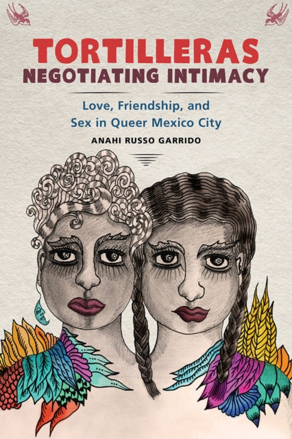 Book cover of: Tortilleras Negotiating Intimacy. By: Anahi Russo Garrido