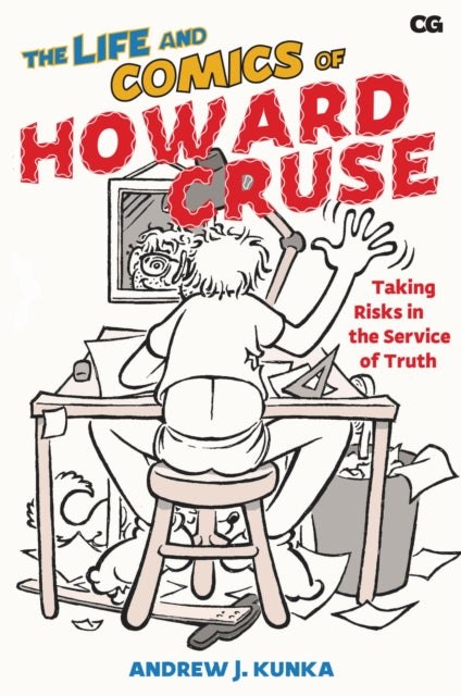 Book cover of: Life and Comics of Howard Cruse. By: Andrew J. Kunka