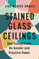 Book cover of: Stained Glass Ceilings. By: Lisa Weaver Swartz