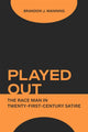 Book cover of: Played Out. By: Brandon J. Manning