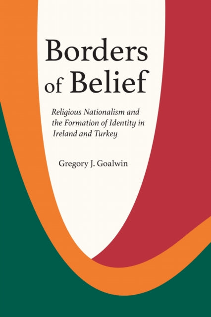 Book cover of: Borders of Belief. By: Gregory J. Goalwin
