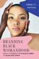 Book cover of: Branding Black Womanhood. By: Timeka N. Tounsel