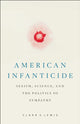 Book cover of: American Infanticide. By: Clara S. Lewis