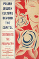 Book cover of: Polish Jewish Culture Beyond the Capital. By: Halina Goldberg