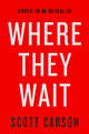 Book cover of: Where They Wait. By: Scott Carson