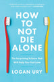 Book cover of: How to Not Die Alone. By: Logan Ury