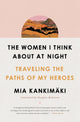 Book cover of: Women I Think About at Night. By: Mia Kankimäki