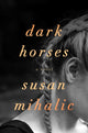 Book cover of: Dark Horses. By: Susan Mihalic
