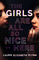 Book cover of: Girls Are All So Nice Here. By: Laurie Elizabeth Flynn