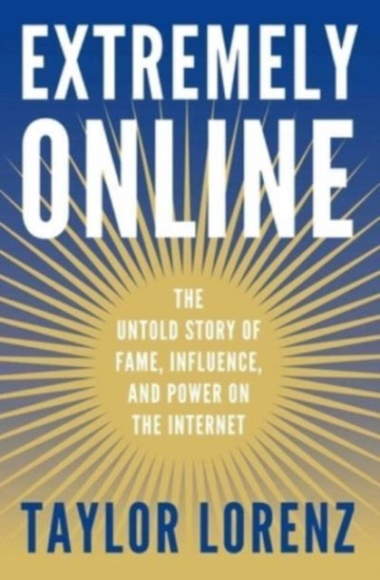 Book cover of: Extremely Online. By: Taylor Lorenz