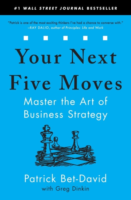 Your Next Five Moves, Master the Art of Business Strategy 9781982154813 Patrick Bet-David