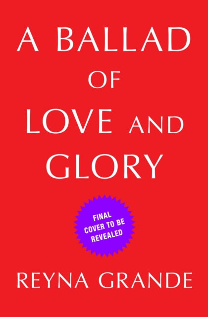 Ballad of Love and Glory, A Novel 9781982165260 Reyna Grande