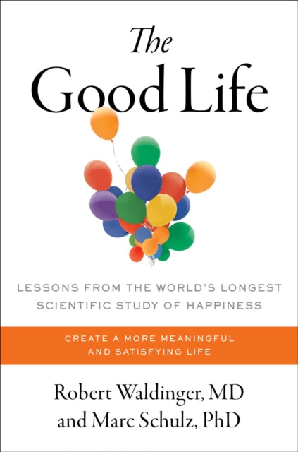 Book cover of: Good Life. By: Robert Waldinger
