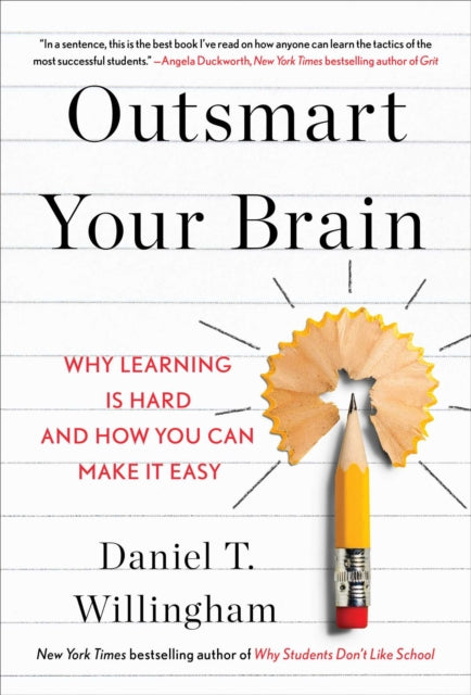 Book cover of: Outsmart Your Brain. By: Daniel T. Willingham
