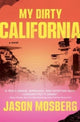 My Dirty California, A Novel 9781982178680 Jason Mosberg